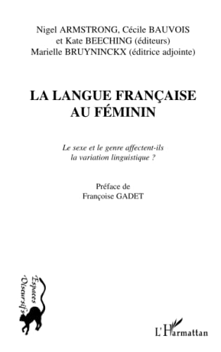 Stock image for La Langue Franaise Au Fminin : Le Sexe Et Le Genre Affectent-ils La Variation Linguistique ? for sale by RECYCLIVRE