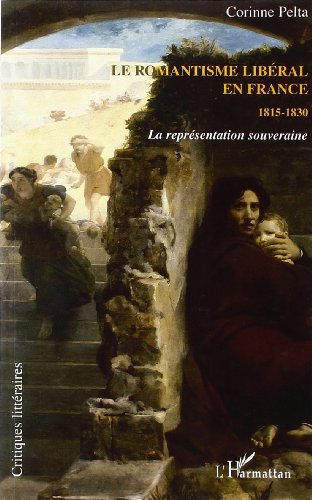 LE ROMANTISME LIBERAL 1815-1830 : La représentation souveraine