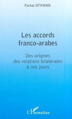 9782747504843: Accords Franco-Arabes (les)des Origines des Relations