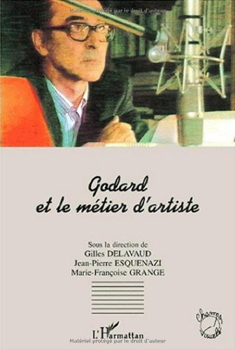 Beispielbild fr Godard et le metier d'artiste: Actes du colloque de Cerisy zum Verkauf von Stony Hill Books