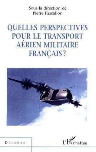 Beispielbild fr QUELLES PERSPECTIVES POUR LE TRANSPORT ARIEN MILITAIRE FRANAIS ? zum Verkauf von Gallix