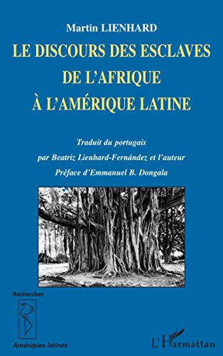 Imagen de archivo de LE DISCOURS DES ESCLAVES DE L'AFRIQUE  L'AMRIQUE LATINE (French Edition) a la venta por Books Unplugged