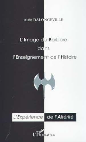 Stock image for L'image du barbare dans l'enseignement de l'histoire for sale by Ammareal