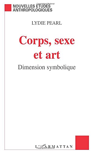 Beispielbild fr Corps, Sexe Et Art : Dimension Symbolique zum Verkauf von RECYCLIVRE