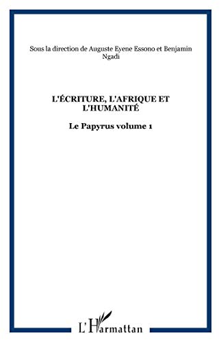 Imagen de archivo de l'criture, l'Afrique et l'humanit ; le papyrus t.1 a la venta por Chapitre.com : livres et presse ancienne