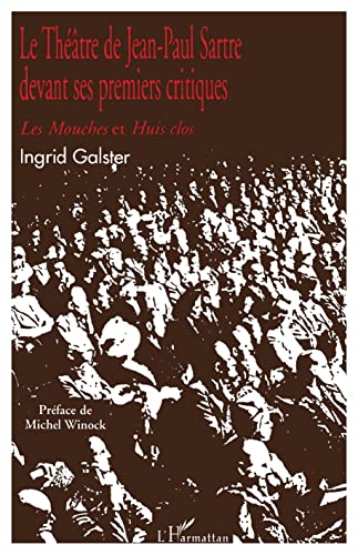 Beispielbild fr LE THTRE DE JEAN-PAUL SARTRE DEVANT SES PREMIERS CRITIQUES: Les mouches et Huis clos zum Verkauf von Gallix