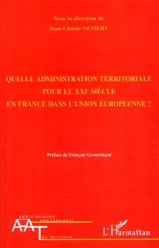 Quelle administration territoriale pour le XXIe siècle en France dans l'Union européenne