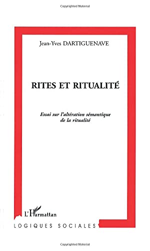 Beispielbild fr Rites Et Ritualit : Essai Sur L'altration Smantique De La Ritualit zum Verkauf von RECYCLIVRE