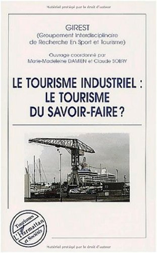 Beispielbild fr LE TOURISME INDUSTRIEL : LE TOURISME DU SAVOIR-FAIRE ? zum Verkauf von Gallix