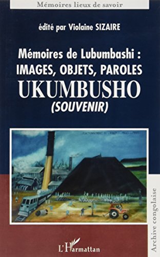MÃ©moires de Lubumbashi: images, objets, paroles Ukumbusho (souvenir) (9782747508001) by Sizaire, Violaine
