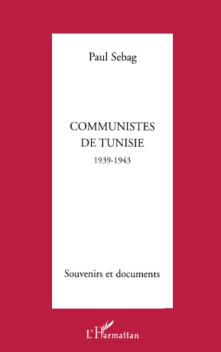 Stock image for COMMUNISTES DE TUNISIE 1939-1943: SOUVENIRS ET DOCUMENTS (French Edition) for sale by Books Unplugged