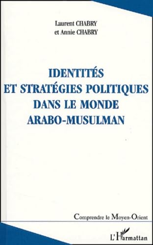 Beispielbild fr Identites et strategies politiques dans le monde arabo-musulman [Broch] Chabry, Laurent et Chabry, Annie zum Verkauf von BIBLIO-NET