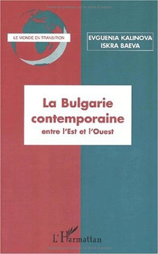 Imagen de archivo de La bulgarie contemporaine. entre l'est et l'ouest a la venta por medimops