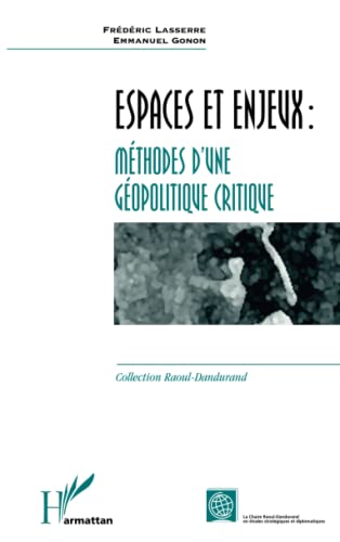 Imagen de archivo de ESPACES ET ENJEUX : MTHODES D'UNE GOPOLITIQUE CRITIQUE (French Edition) a la venta por Gallix