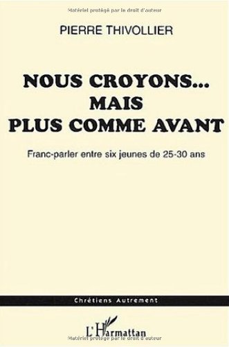 Imagen de archivo de Nous croyons mais plus comme avant. franc-parler entre six jeunes de 25-30 a la venta por Librairie Th  la page