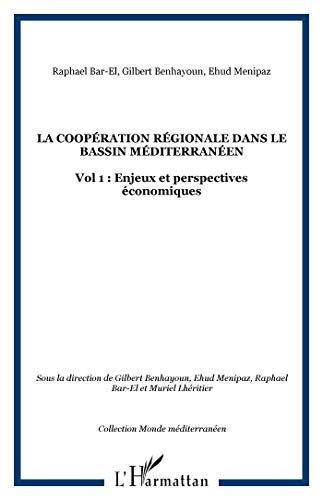 Imagen de archivo de LA COOPERATION REGIONALE DANS LE BASSIN MEDITERRANEEN - Volume 1 : Enjeux et perspectives economiques. a la venta por Books+
