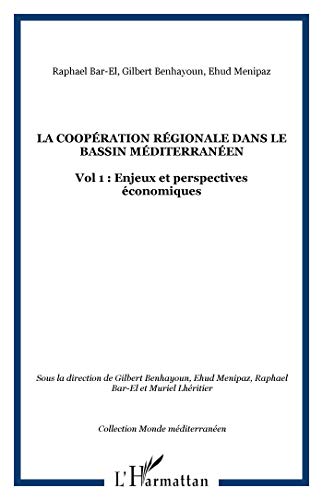 Stock image for LA COOPERATION REGIONALE DANS LE BASSIN MEDITERRANEEN - Volume 1 : Enjeux et perspectives economiques. for sale by Books+