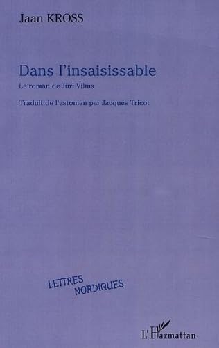 Dans l'insaisissable : le roman de Juri Vilms - Kross, Jaan ...