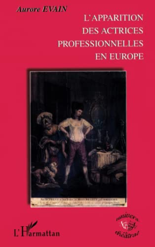 Beispielbild fr L'apparition Des Actrices Professionnelles En Europe (Collection Univers Thtral) (French Edition) zum Verkauf von Gallix