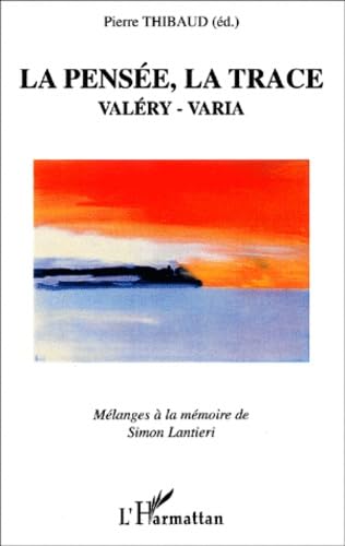 PENSÃ‰E, LA TRACE: ValÃ©ry - Varia. MÃ©langes Ã  la mÃ©moire de Simon LANTIERI (9782747512435) by Thibaud, Pierre