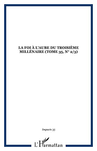 Stock image for Impacts. Tome 35, anne 2001, n2/3 - La Foi  l'aube du 3me millnaire for sale by LibrairieLaLettre2