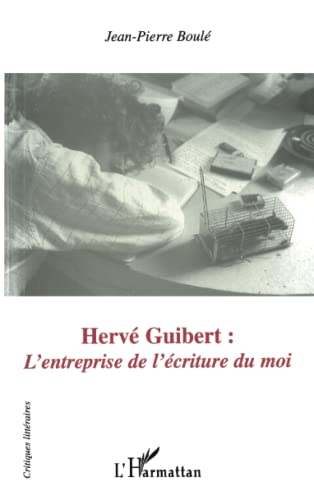 Beispielbild fr HERV GUIBERT : L'entreprise de l'criture du moi (French Edition) zum Verkauf von Gallix