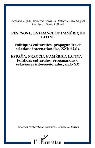 9782747513531: L'Espagne, la France et l'Amrique latine: Politiques culturelles, propagandes et relations internationales, XXe sicle