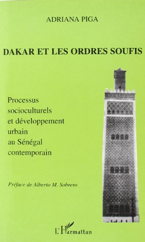 Beispielbild fr DAKAR ET LES ORDRES SOUFIS: Processus socioculturels et dveloppement urbain au Sngal contemporain zum Verkauf von Gallix