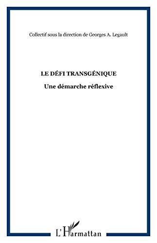 Beispielbild fr le dfi transgnique ; une dmarche rflexive zum Verkauf von Chapitre.com : livres et presse ancienne