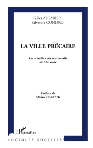 Beispielbild fr La Ville Prcaire : Les Isols Du Centre-ville De Marseille zum Verkauf von RECYCLIVRE