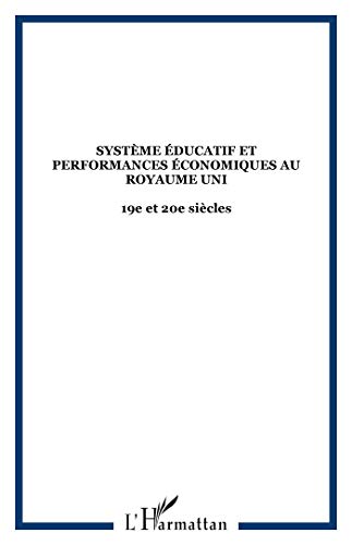 9782747514798: Systeme Educatif Et Performances Economiques Au Royaume-Uni : 19eme Et 20eme Siecles