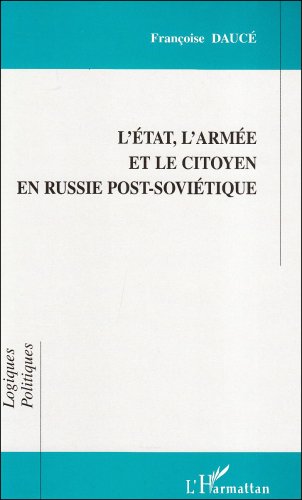 Beispielbild fr L'etat, L'arme Et Le Citoyen En Russie Post-sovitique zum Verkauf von RECYCLIVRE