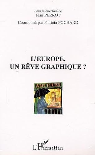 Beispielbild fr L'Europe, un rve graphique ? zum Verkauf von Chapitre.com : livres et presse ancienne