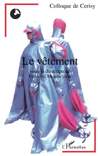 Stock image for Le Vtement : Colloque De Cerisy, t 1998 for sale by RECYCLIVRE