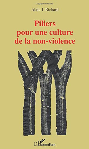 Imagen de archivo de PILIERS POUR UNE CULTURE DE LA NON-VIOLENCE a la venta por Ammareal