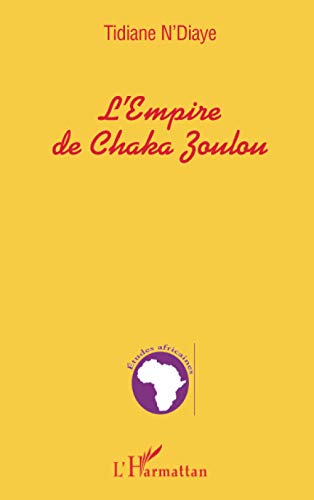 Beispielbild fr L'EMPIRE DE CHAKA ZOULOU (French Edition) zum Verkauf von Gallix
