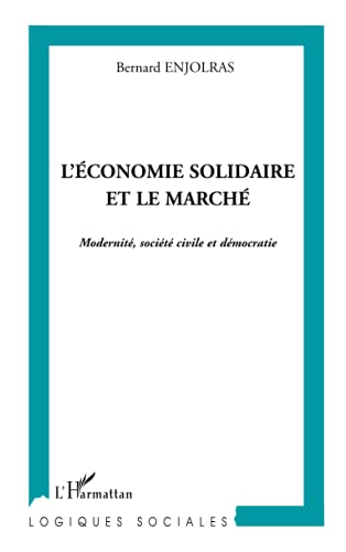 Stock image for L'CONOMIE SOLIDAIRE FACE AU MARCH: Modernit, socit civile et dmocratie for sale by Ammareal