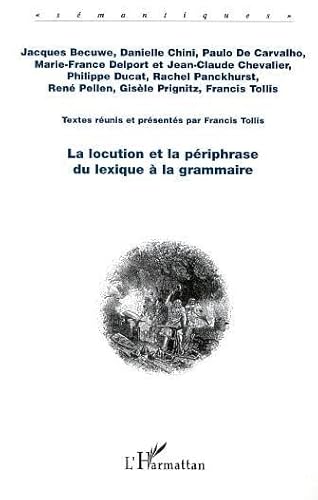 9782747519489: Locution et la periphrase du lexique a la grammaire (la)