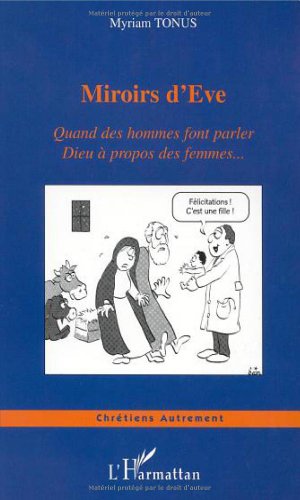 Stock image for Miroirs D'eve : Quand Des Hommes Font Parler Dieu  Propos Des Femmes. for sale by RECYCLIVRE