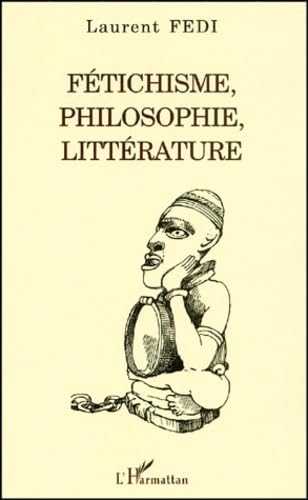 Beispielbild fr FTICHISME, PHILOSOPHIE, LITTRATURE zum Verkauf von Gallix