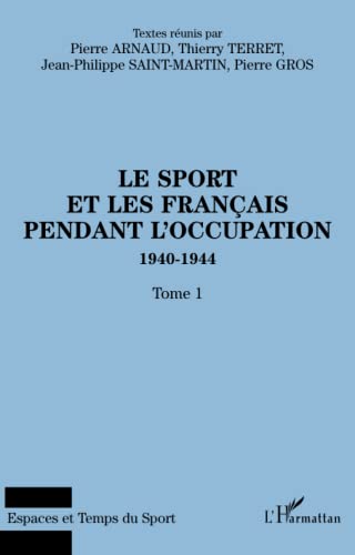 Beispielbild fr Le sport et les Franais pendant l'Occupation 1940-1944. Tome 1 zum Verkauf von Revaluation Books