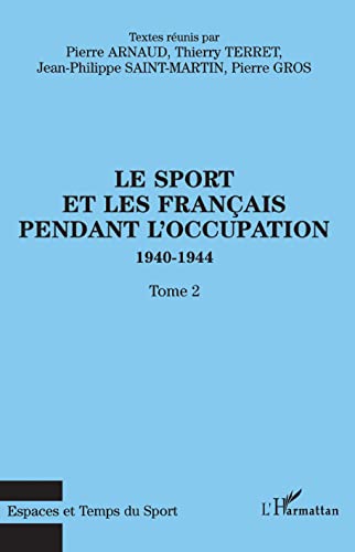 Stock image for LE SPORT ET LES FRANAIS PENDANT L'OCCUPATION 1940-1944 (French Edition) for sale by GF Books, Inc.