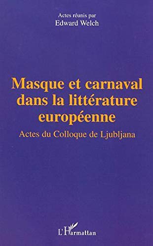 Beispielbild fr MASQUE ET CARNAVAL DANS LA LITTRATURE EUROPENNE: Actes du colloque de Ljubljana zum Verkauf von Gallix