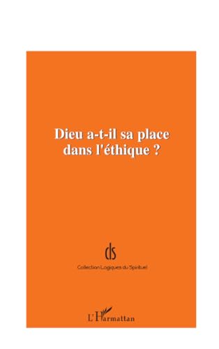 Beispielbild fr DIEU A-T-IL SA PLACE DANS L'THIQUE ? zum Verkauf von Ammareal