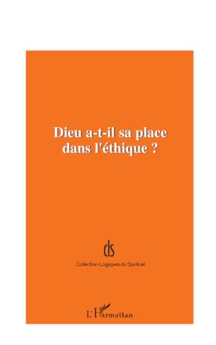Stock image for DIEU A-T-IL SA PLACE DANS L'THIQUE ? for sale by Ammareal