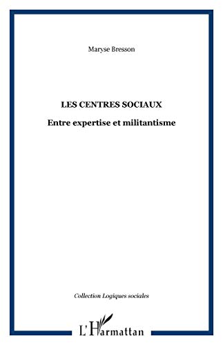 Stock image for LES CENTRES SOCIAUX: Entre expertise et militantisme for sale by Ammareal