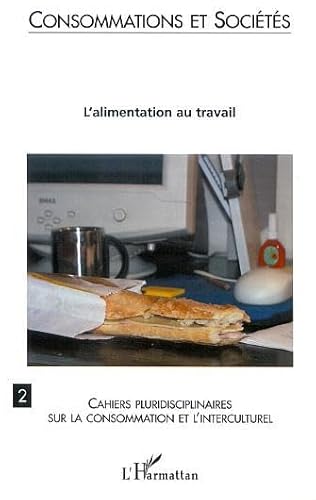 Imagen de archivo de L'ALIMENTATION AU TRAVAIL: CONSOMMATION ET SOCIT N2 a la venta por Gallix