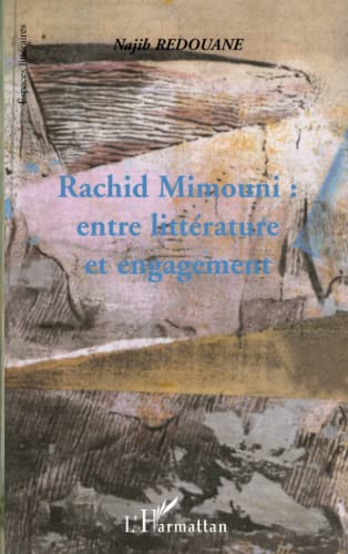Beispielbild fr RACHID MIMOUNI : ENTRE LITTERATURE ET ENGAGEMENT (French Edition) zum Verkauf von Gallix