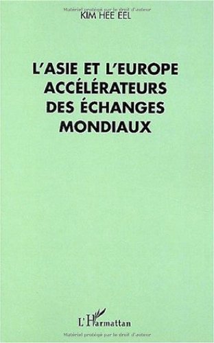 Stock image for L'Asie et l'Europe, acclrateurs des changes mondiaux for sale by Chapitre.com : livres et presse ancienne