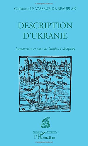 DESCRIPTION D'UKRANIE (French Edition) (9782747524780) by Le Vasseur De Beauplan, Guillaume